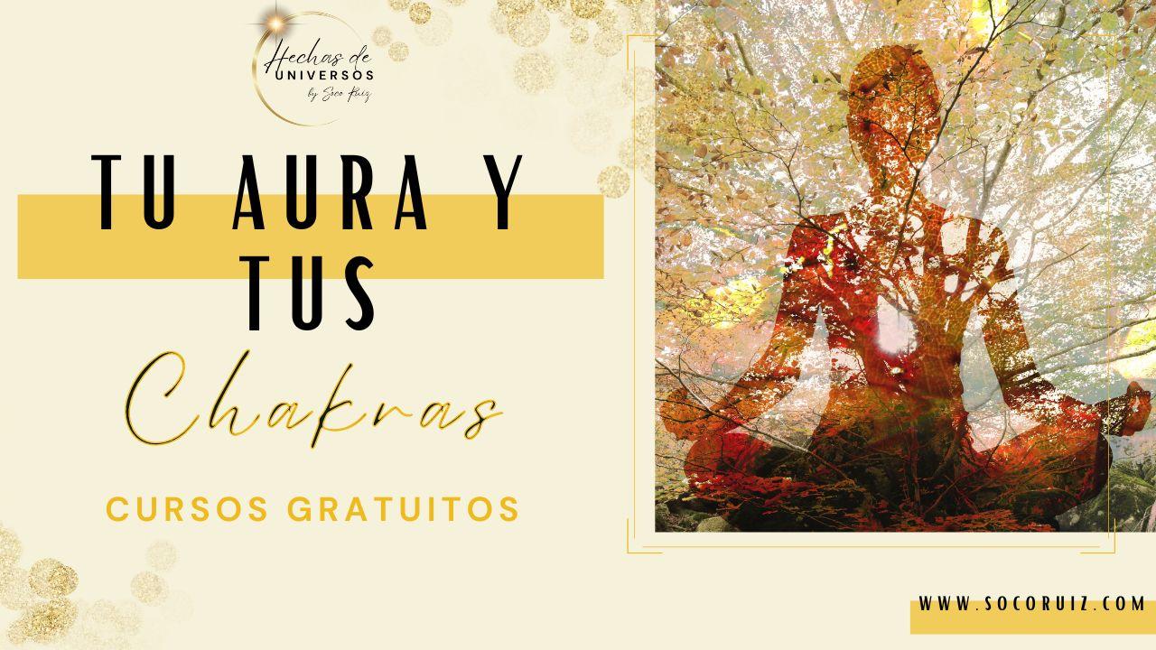 TU AURA Y TUS CHAKRAS